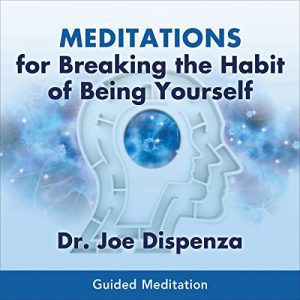 Cancer Support Products - Meditations for Breaking the Habit of Being Yourself